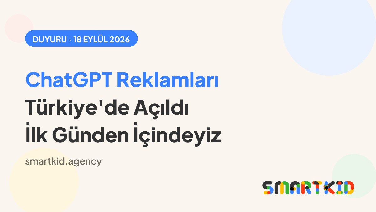ChatGPT reklamları Türkiye'de açıldı — Smartkid duyurusu